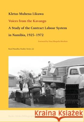 Voices from the Kavango: A Study of the Contract Labour System in Namibia, 1925-1972 Kletus Likuwa 9783906927190 Basler Afrika Bibliographien