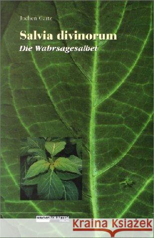 Salvia divinorum, Die Wahrsagesalbei : Mit einem Vorwort von Christian Rätsch Gartz, Jochen   9783907080283