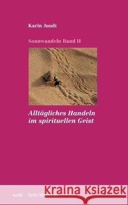 Alltägliches Handeln im spirituellen Geist Karin Jundt 9783907091074