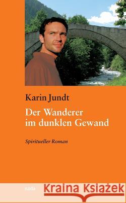 Der Wanderer im dunklen Gewand Jundt, Karin 9783907091104