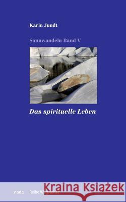 Das spirituelle Leben Jundt, Karin 9783907091159