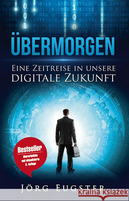 Übermorgen : Eine Zeitreise in unsere digitale Zukunft Eugster, Jörg 9783907100738 Midas