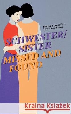 Schwester/Sister Missed and Found Marion Bornschier Larry Ann Evans 9783907110133 Edition 381