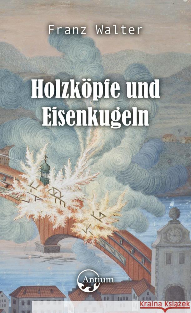Holzköpfe und Eisenkugeln Walter, Franz 9783907132272