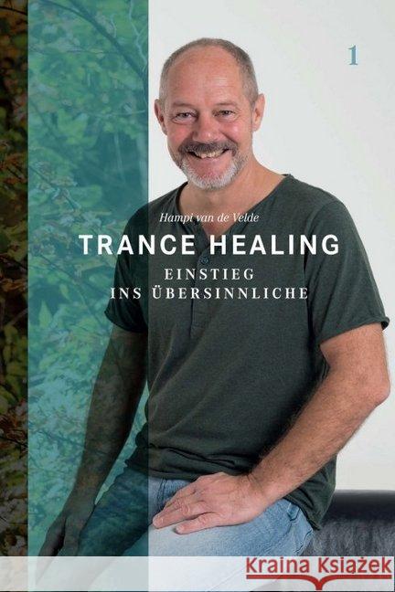 Trance Healing 1: Einstieg ins Übersinnliche Van de Velde, Hampi 9783907195031