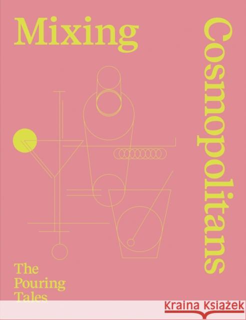 Mixing Cosmopolitans: The Pouring Tales Staub, Daniel 9783907203040