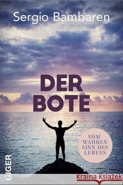 Der Bote : Vom wahren Sinn des Lebens Bambaren, Sergio 9783907210031