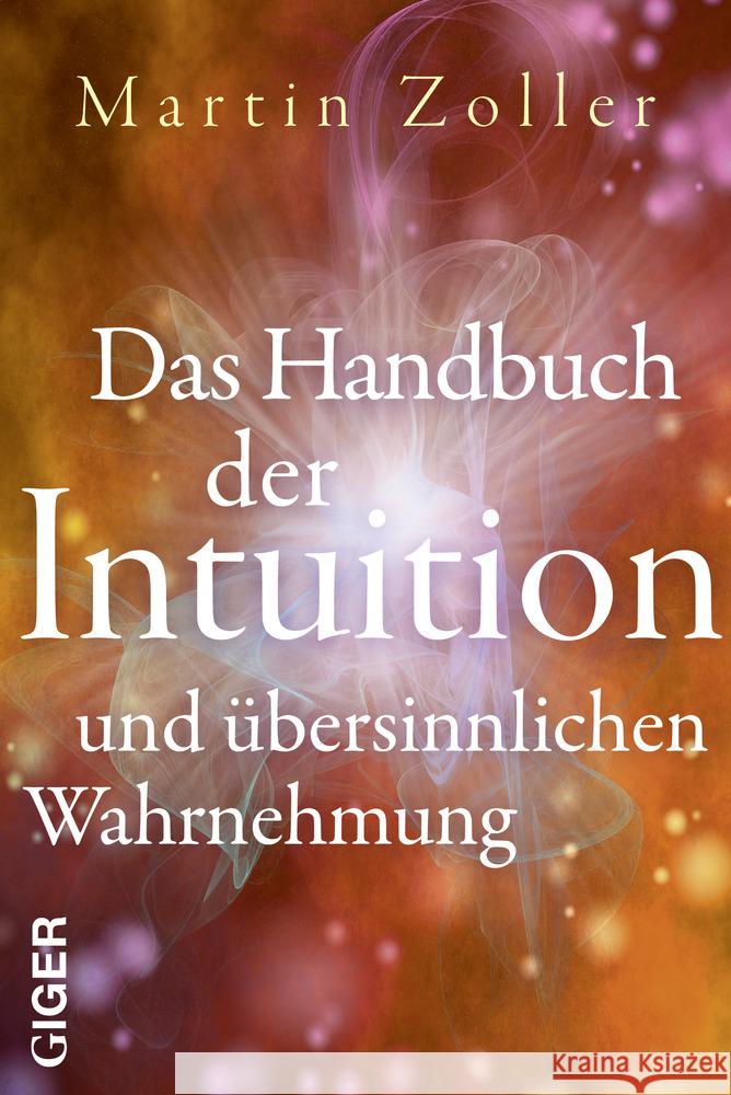 Das Handbuch der Intuition und übersinnliche Wahrnehmung Zoller, Martin 9783907210734 Giger