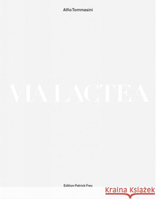 Via Lactea Alfio Tommasini 9783907236017 Edition Patrick Frey