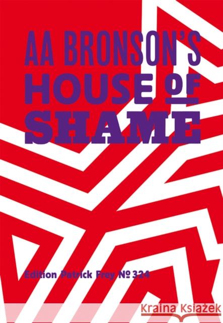 AA Bronson’s House of Shame Bronson, AA 9783907236314 Edition Patrick Frey