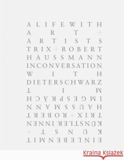 Trix + Robert Haussmann: A Life with Art and Artists Dieter Schwarz 9783907236383