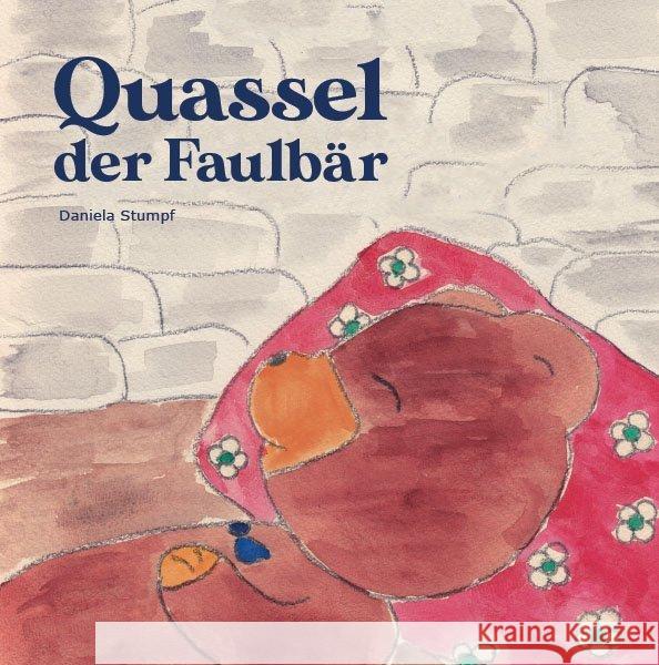 Quassel, der Faulbär : Bilderbuch Stumpf, Daniela 9783907237212