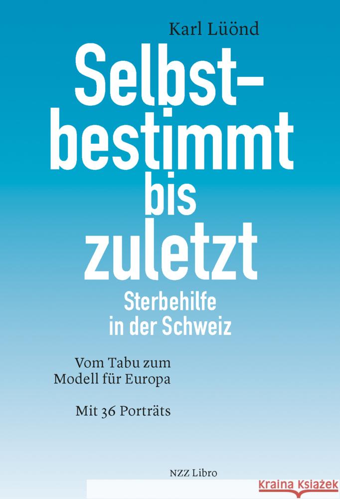 Selbstbestimmt bis zuletzt Lüönd, Karl 9783907291467 NZZ Libro