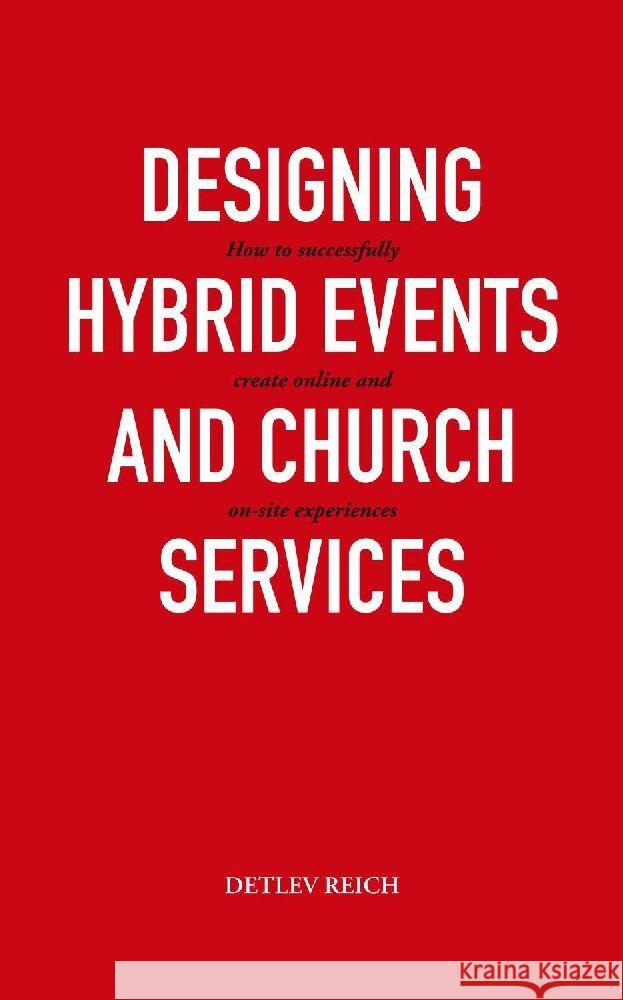 Design hybrid events and worship services Reich, Detlev 9783907316306