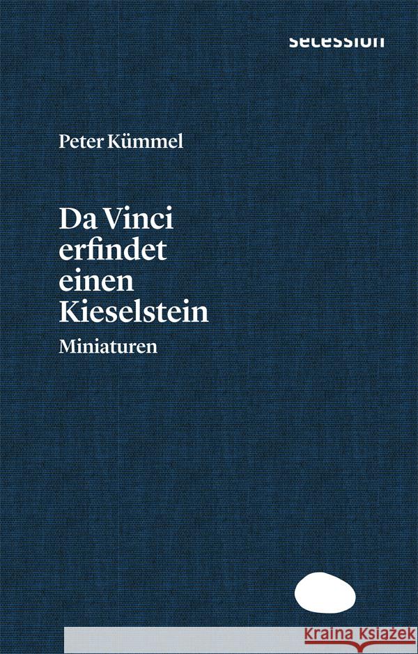 Da Vinci erfindet einen Kieselstein Kümmel, Peter 9783907336069 Secession Verlag für Literatur