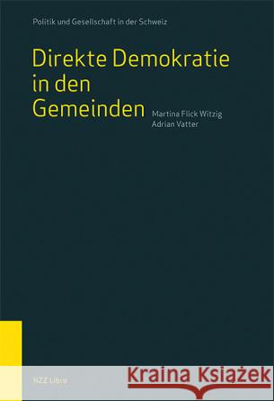 Direkte Demokratie in den Gemeinden Flick Witzig, Martina, Vatter, Adrian 9783907396247