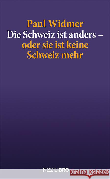 Die Schweiz ist anders - oder sie ist keine Schweiz mehr Widmer, Paul 9783907396407