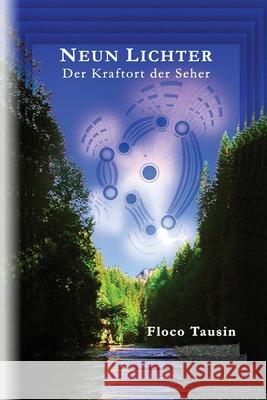 Neun Lichter - Der Kraftort der Seher Floco Tausin 9783907400128 Leuchtstruktur Verlag