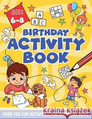 Birthday Activity Book for Boys 6-8: Including Mazes, Dot-to-Dot, Color by Number, Word Search, Spot The Difference & More! Velvet Idole   9783907433102 Velvet Idole Gmbh