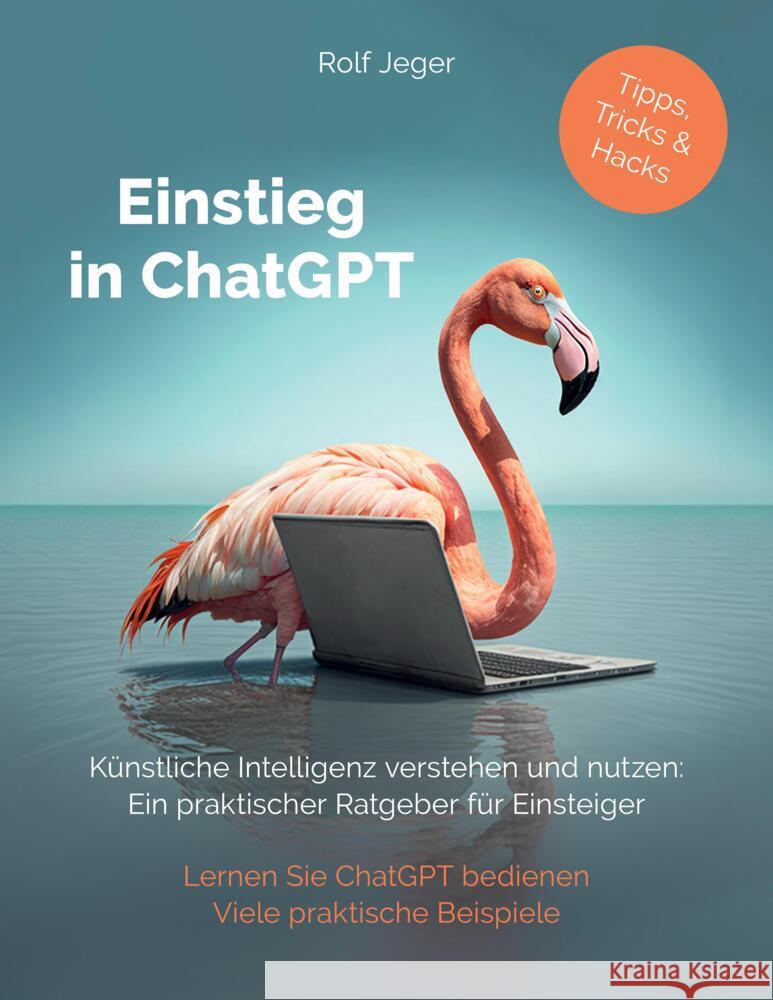 Einstieg in ChatGPT Jeger, Rolf 9783907442012 VOIMA Verlag