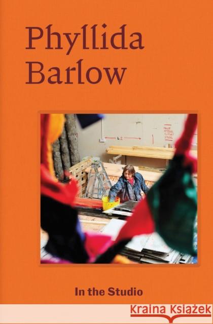 In the Studio: Phyllida Barlow Frances Morris 9783907493038 Hauser & Wirth Publishers