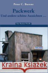 Packwerk. Und andere schöne Aussichten ... : Eine Business-Novelle Burens, Peter C. 9783907496978 Offizin, Zürich