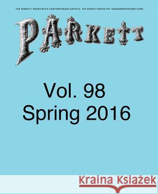 Parkett No. 98: Ed Atkins, Theaster Gates, Lee Kitt, Mika Rottenberg Bice Curiger 9783907582589