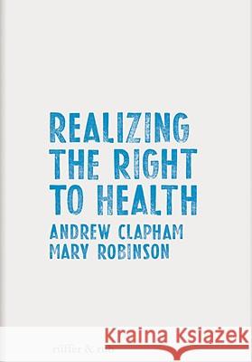 Realizing the Right to Health Andrew Clapham Mary Robinson Claire Mahon 9783907625453 Rffer & Rub