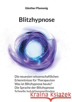 Blitzhypnose: Die neuesten wissenschaftlichen Erkenntnisse f?r Therapeuten - Was ist Blitzhypnose heute? - Die Sprache der Blitzhypnose - Schnelle Ind G?nther Plamenig 9783907720264 Bottom Up