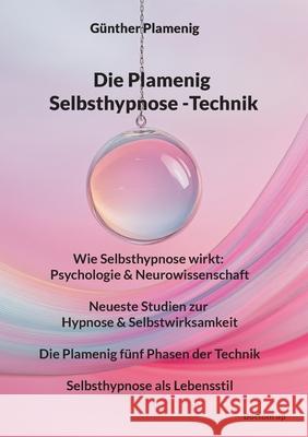 Die Plamenig Selbsthypnose -Technik: Wie Selbsthypnose wirkt: Psychologie & Neurowissenschaft - Neueste Studien zur Hypnose & Selbstwirksamkeit - Die G?nther Plamenig 9783907720325 Bottom Up
