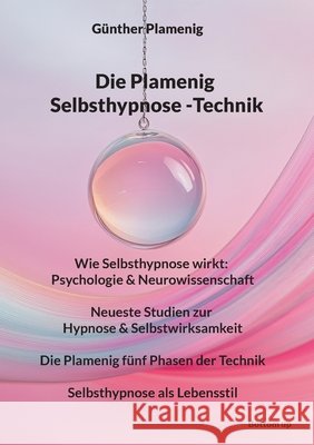 Die Plamenig Selbsthypnose -Technik: Wie Selbsthypnose wirkt: Psychologie & Neurowissenschaft - Neueste Studien zur Hypnose & Selbstwirksamkeit - Die G?nther Plamenig 9783907720325 Bottom Up