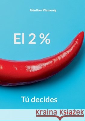 El 2 %: T? decides G?nther Plamenig 9783907720974 Bottom Up