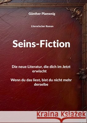 Seins-Fiction: Die neue Literatur, die dich im Jetzt erwischt Wenn du das liest, bist du nicht mehr derselbe G?nther Plamenig 9783907720998 Bottom Up