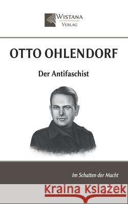 Otto Ohlendorf: Der Antifaschist Friedrich Pfad Wistana Verlag 9783907732021 Wistana Gmbh