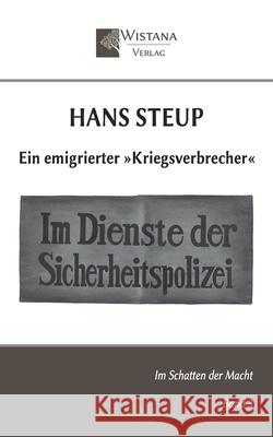 Hans Steup: Ein emigrierter Kriegsverbrecher Friedrich Pfad Wistana Verlag 9783907732090 Wistana Gmbh
