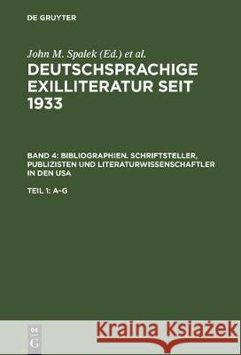 Bibliographien. Schriftsteller, Publizisten Und Literaturwissenschaftler in Den USA Spalek, John M. 9783907820476