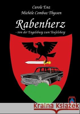 Rabenherz - von der Engelsburg zum Teufelsberg Carole Enz Mich 9783907860243 Sistabooks Gmbh