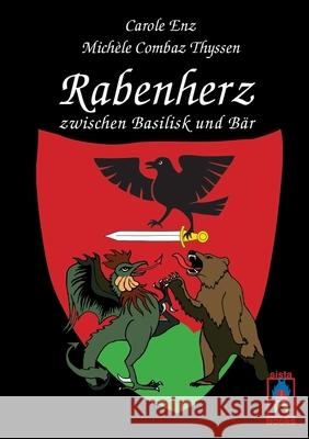 Rabenherz zwischen Basilisk und B?r Carole Enz Mich?le Comba 9783907860335 Sistabooks Gmbh