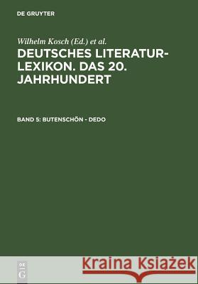 Deutsches Literatur-Lexikon. Das 20. Jahrhundert. Bd.5 : Butenschön - Dedo Wilhelm Kosch Lutz Hagestedt 9783908255055 K.G. Saur Verlag