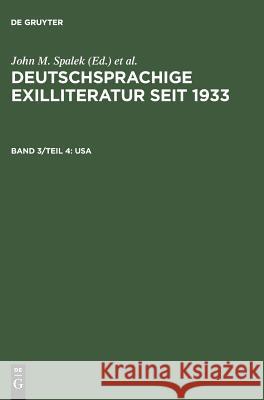 Deutschsprachige Exilliteratur seit 1933, Band 3/Teil 4, USA John M Spalek, Konrad Feilchenfeldt, Sandra H Hawrylchak 9783908255307 de Gruyter