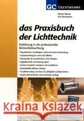 Das Praxisbuch der Lichttechnik : Einführung in die professionelle Bühnenbeleuchtung Bewer, Rainer Steckmann, Kai  9783910098305 Carstensen