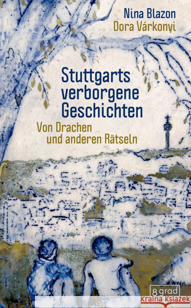 Stuttgarts verborgene Geschichten Blazon, Nina 9783910228443 8 Grad