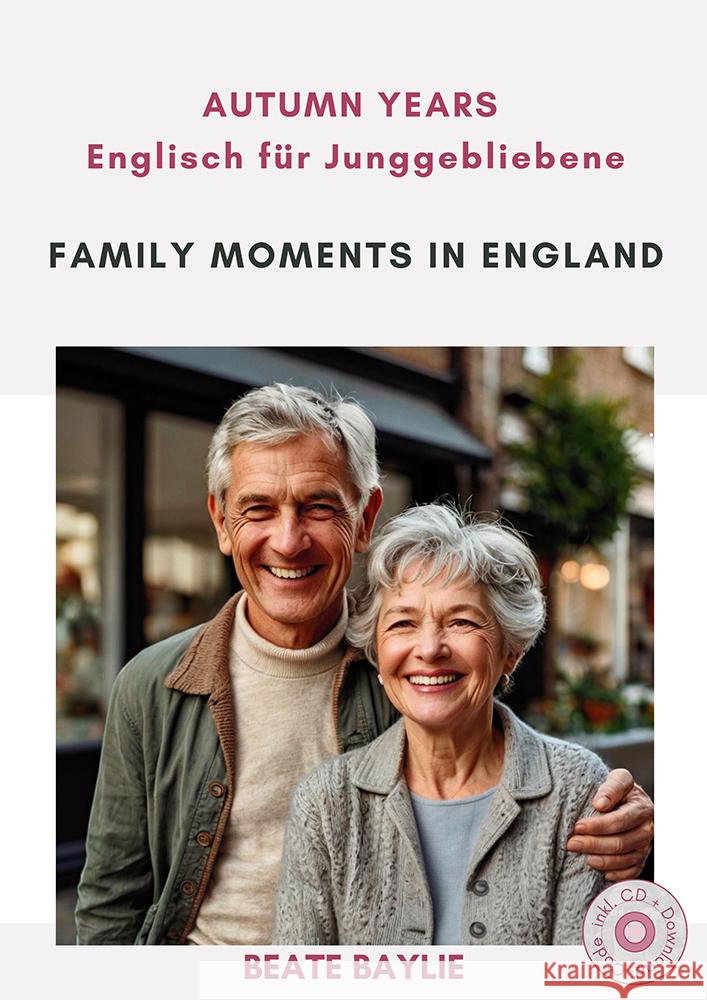 Family Moments in England - AUTUMN YEARS - Englisch für Junggebliebene, m. 1 Audio-CD Baylie, Beate 9783910250048