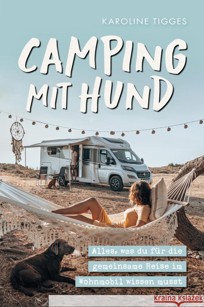 Camping mit Hund Tigges, Karoline 9783910258570