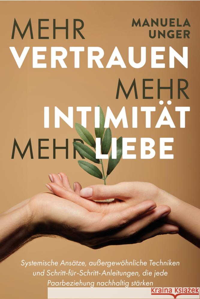 Mehr Vertrauen, mehr Intimität, mehr Liebe Unger, Manuela 9783910258952 Verlagshaus Stopfer