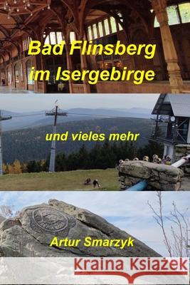 Bad Flinsberg im Isergebirge und vieles mehr Artur Smarzyk 9783910292109