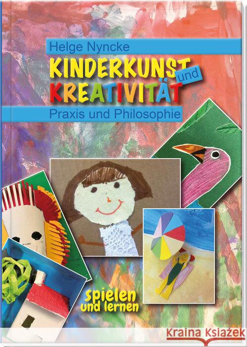 Kinderkunst und Kreativität. Nyncke, Helge 9783910295018 Spielend Lernen
