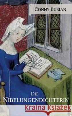 Die Nibelungendichterin Conny Burian 9783910347274