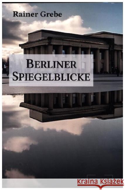Berliner Spiegelblicke Rainer Grebe 9783910347458