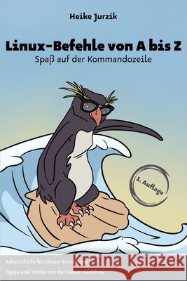 Linux-Befehle von A bis Z: Spaß auf der Kommandozeile Jurzik, Heike 9783910462007 Yuki Likes Snow